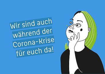 Text: "Wir sind auch weiterhin für euch da", daneben eine Zeichnung einer weiblichen Person.